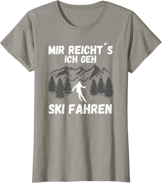 Mir reichts ich geh Ski fahren Skifahren Skilaufen T-Shirt