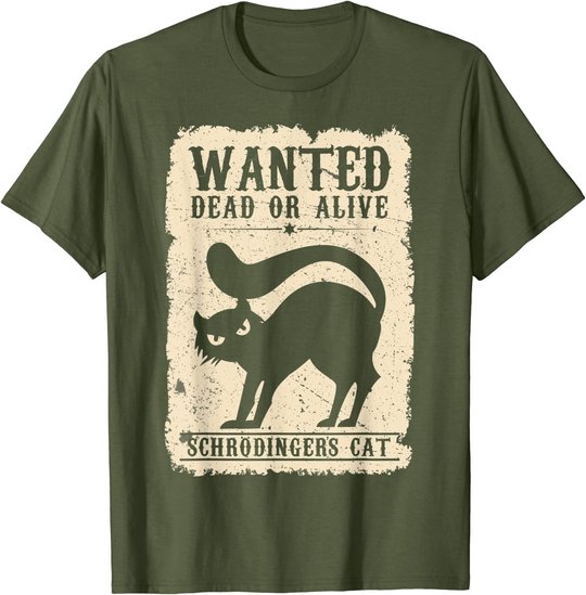 Wanted Dead or Alive Schrödingers Cat Physiker Student Katze T-Shirt