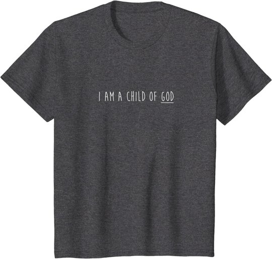I am child of God T-Shirt