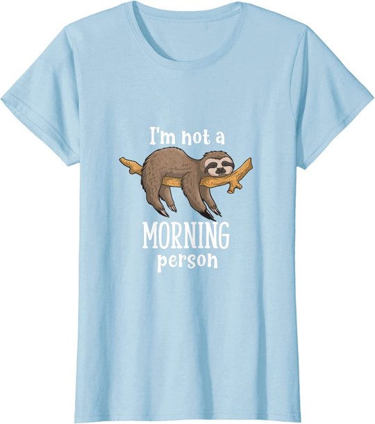 I am not a morning person sloth tiermotive Geschenk Faultier T-Shirt