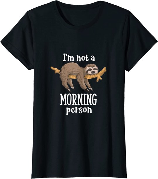 I am not a morning person sloth tiermotive Geschenk Faultier T-Shirt