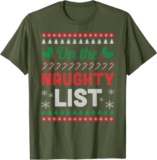 On The Naughty List Ugly Christmas Sweater Funny Xmas Gift T-Shirt
