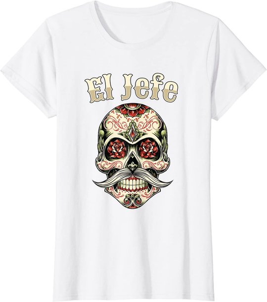 Sugar Skull Shirt For Men Dia De Los Muertos El Jefe T-Shirt