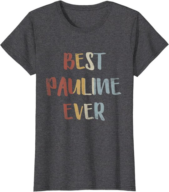 Damen Best Pauline Ever Retro Vintage Vornamen Geschenk T-Shirt
