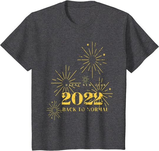 Happy New Year 2022 Shirt Silvester Party Back To Normal T-Shirt