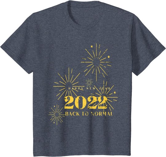 Happy New Year 2022 Shirt Silvester Party Back To Normal T-Shirt
