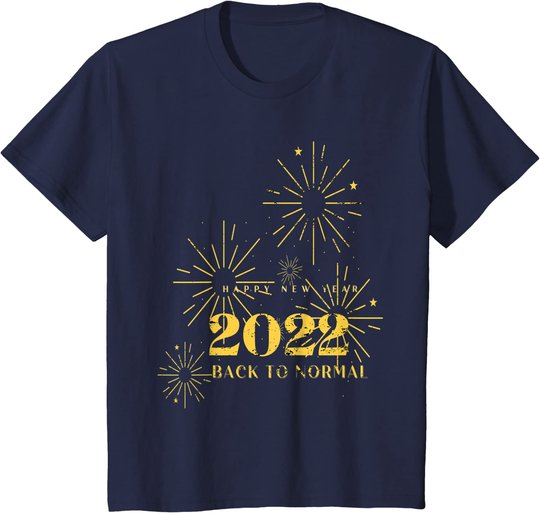Happy New Year 2022 Shirt Silvester Party Back To Normal T-Shirt