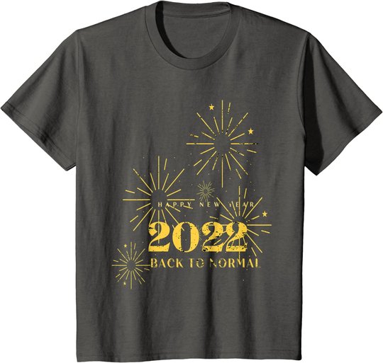 Happy New Year 2022 Shirt Silvester Party Back To Normal T-Shirt