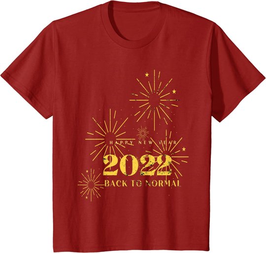 Happy New Year 2022 Shirt Silvester Party Back To Normal T-Shirt