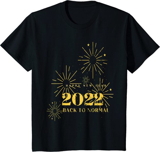 Happy New Year 2022 Shirt Silvester Party Back To Normal T-Shirt