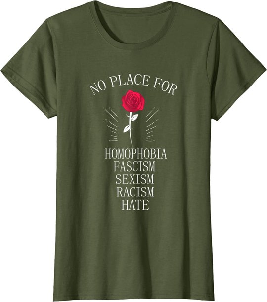 No Place For Homophobia Sexism Racism Hate T-Shirt