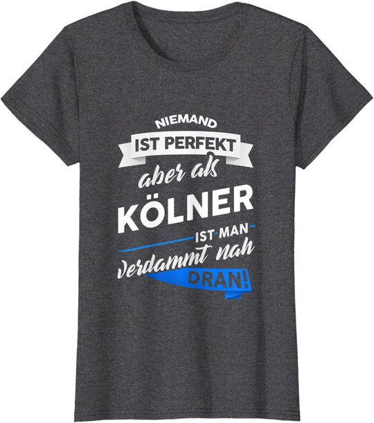 T-Shirt Kölner - Stadt Köln Geschenk Spruch T-Shirt