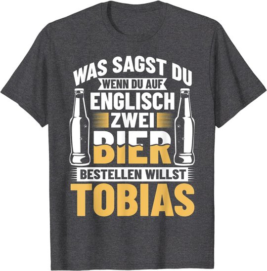 Bier Bestellen Tobias Bier Trinken Bierbrauer Biertrinker T-Shirt