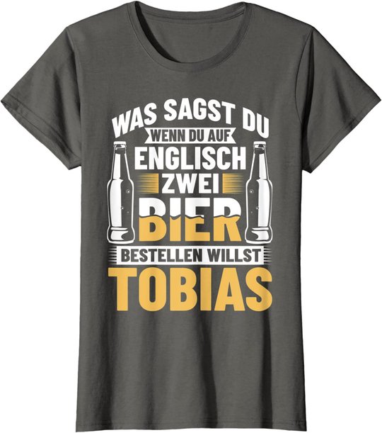 Bier Bestellen Tobias Bier Trinken Bierbrauer Biertrinker T-Shirt