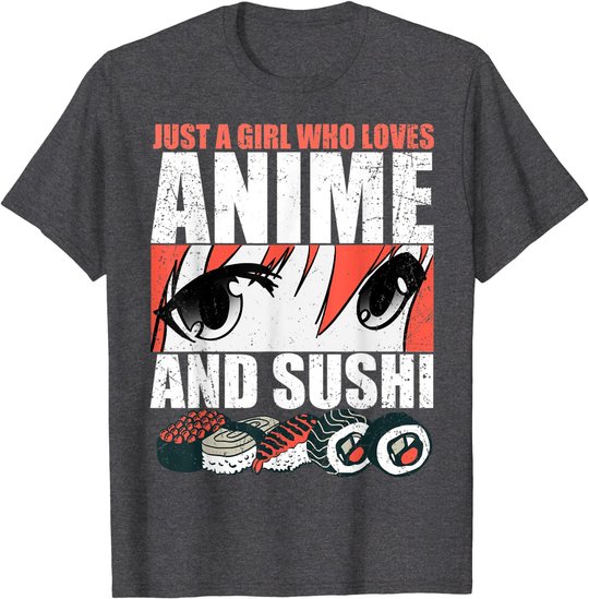 Just A Girl Who Loves Anime and Sushi T-Shirt