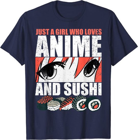 Just A Girl Who Loves Anime and Sushi T-Shirt