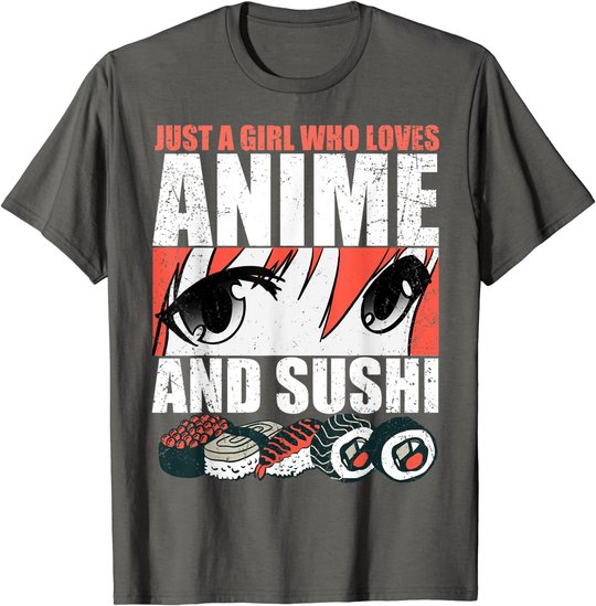 Just A Girl Who Loves Anime and Sushi T-Shirt
