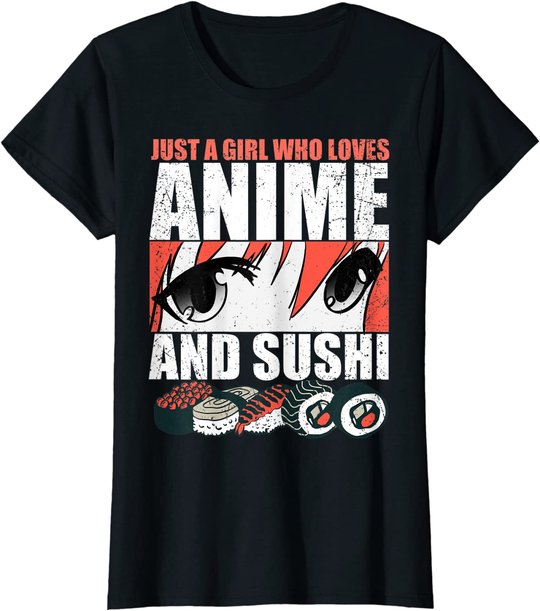 Just A Girl Who Loves Anime and Sushi T-Shirt