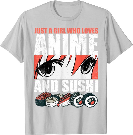 Just A Girl Who Loves Anime and Sushi T-Shirt