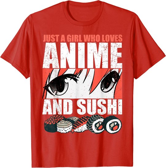 Just A Girl Who Loves Anime and Sushi T-Shirt