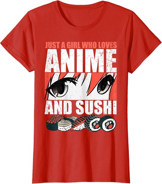 Just A Girl Who Loves Anime and Sushi T-Shirt