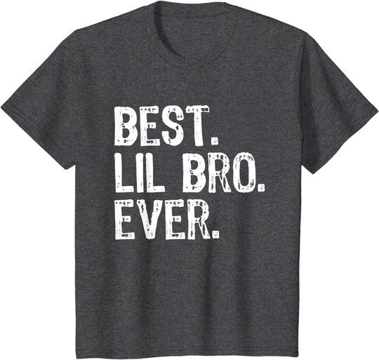 Best Lil Bro Ever Funny Gift Little Brother T-Shirt