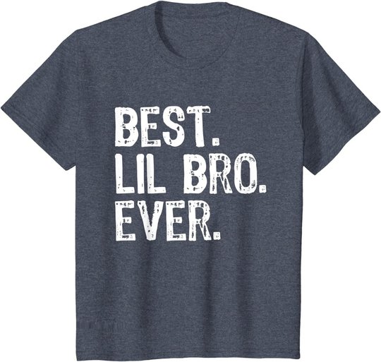 Best Lil Bro Ever Funny Gift Little Brother T-Shirt