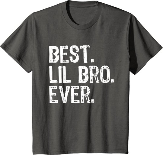 Best Lil Bro Ever Funny Gift Little Brother T-Shirt