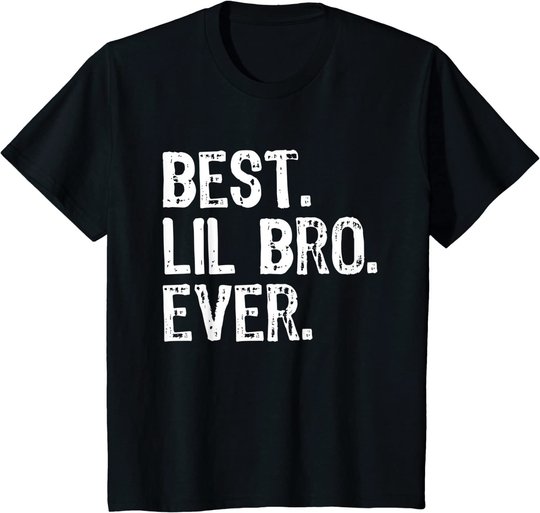 Best Lil Bro Ever Funny Gift Little Brother T-Shirt