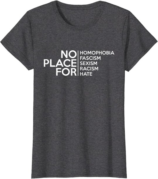 No Place For Homophobia Faszismus Sexismus Rassismus Hate Tee T-Shirt