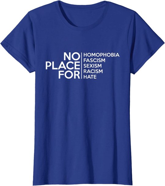 No Place For Homophobia Faszismus Sexismus Rassismus Hate Tee T-Shirt