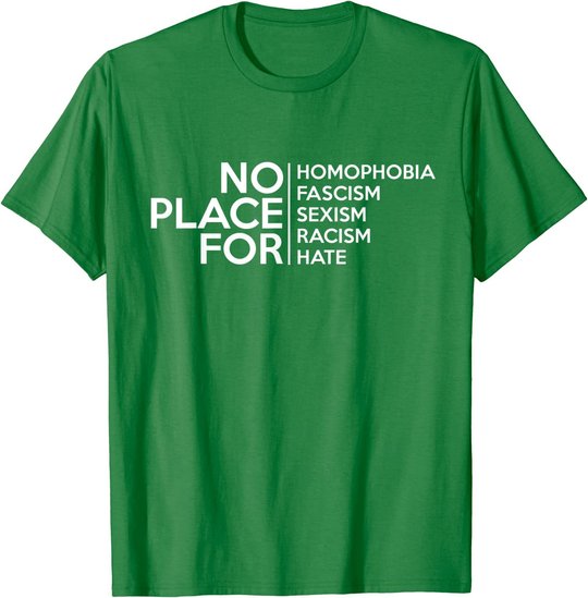No Place For Homophobia Faszismus Sexismus Rassismus Hate Tee T-Shirt