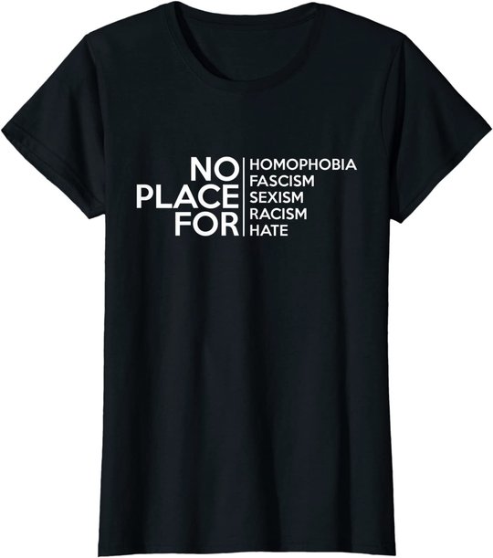 No Place For Homophobia Faszismus Sexismus Rassismus Hate Tee T-Shirt