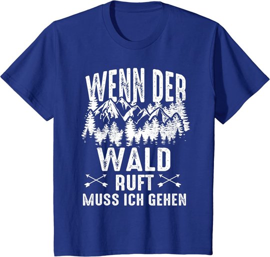 Wenn Der Wald Ruft Muss Ich Gehen Förster Forstwirtschaft T-Shirt