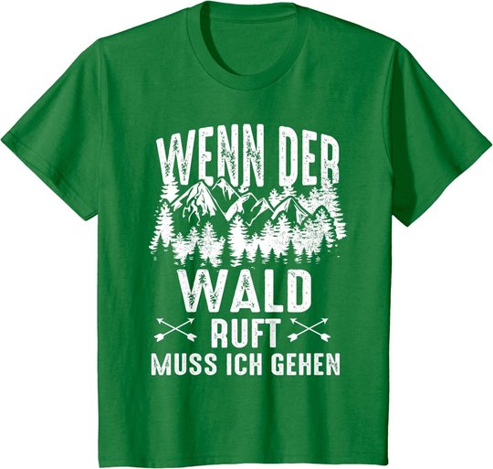 Wenn Der Wald Ruft Muss Ich Gehen Förster Forstwirtschaft T-Shirt