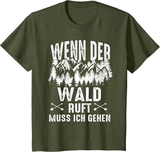 Wenn Der Wald Ruft Muss Ich Gehen Förster Forstwirtschaft T-Shirt
