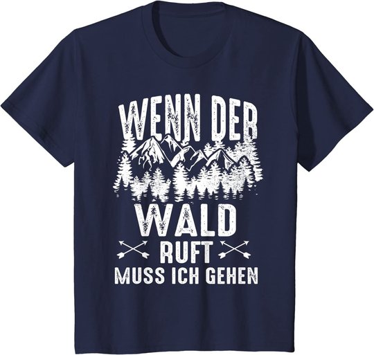 Wenn Der Wald Ruft Muss Ich Gehen Förster Forstwirtschaft T-Shirt