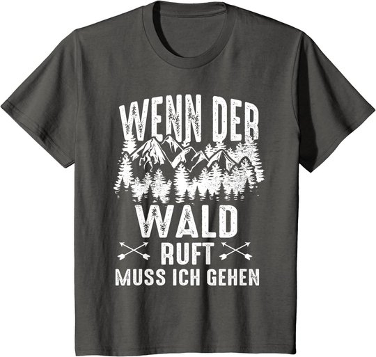 Wenn Der Wald Ruft Muss Ich Gehen Förster Forstwirtschaft T-Shirt