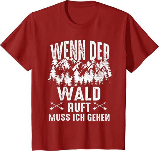 Wenn Der Wald Ruft Muss Ich Gehen Förster Forstwirtschaft T-Shirt