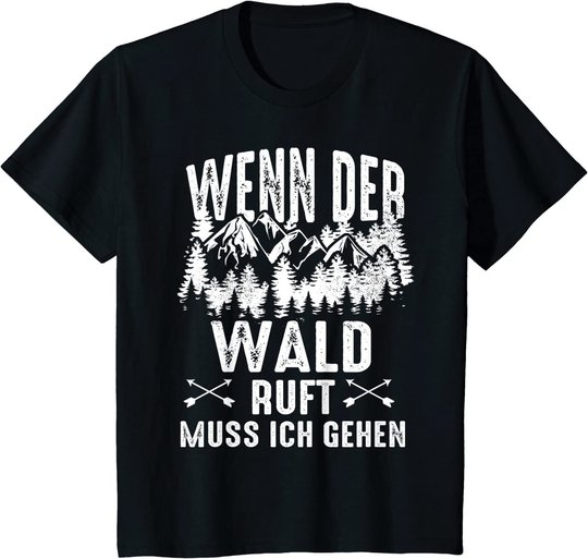 Wenn Der Wald Ruft Muss Ich Gehen Förster Forstwirtschaft T-Shirt