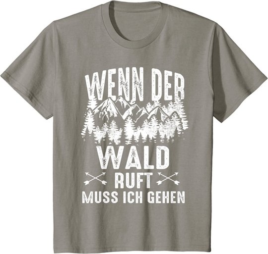 Wenn Der Wald Ruft Muss Ich Gehen Förster Forstwirtschaft T-Shirt