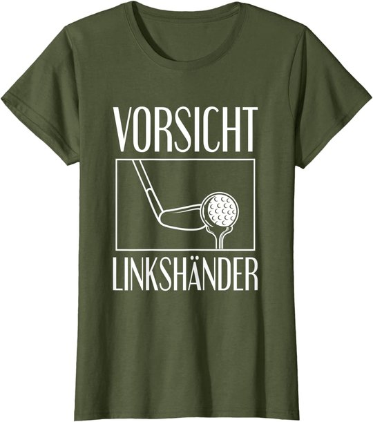 Golf Golfplatz Vorsicht Linkshänder Golfsport Golfspieler T-Shirt