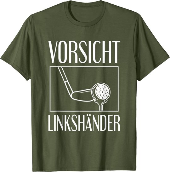 Golf Golfplatz Vorsicht Linkshänder Golfsport Golfspieler T-Shirt