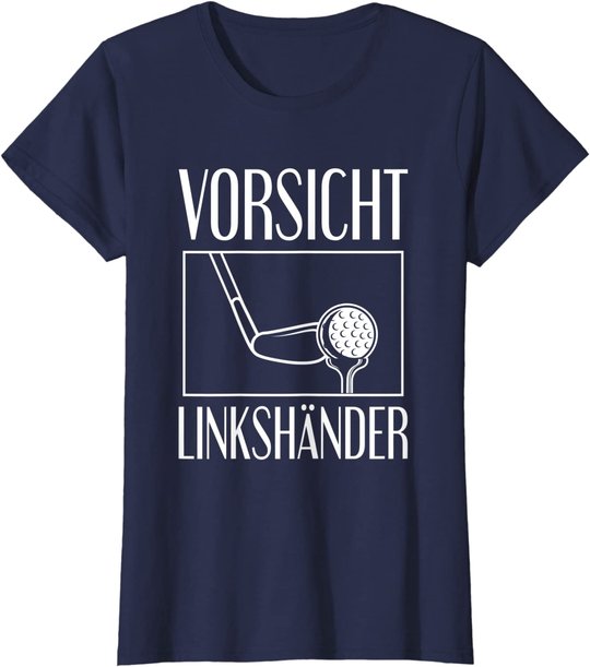 Golf Golfplatz Vorsicht Linkshänder Golfsport Golfspieler T-Shirt