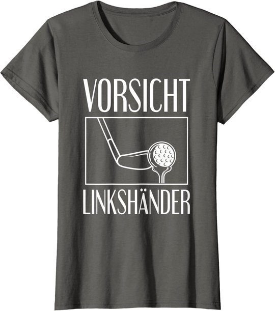 Golf Golfplatz Vorsicht Linkshänder Golfsport Golfspieler T-Shirt