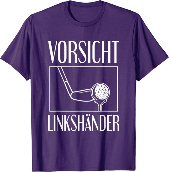 Golf Golfplatz Vorsicht Linkshänder Golfsport Golfspieler T-Shirt