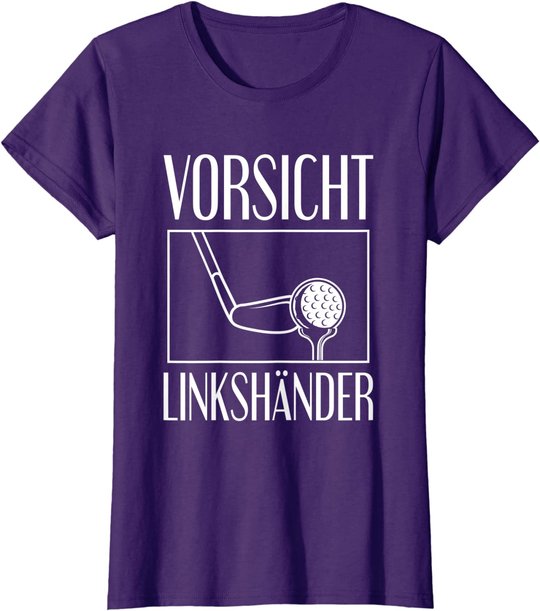 Golf Golfplatz Vorsicht Linkshänder Golfsport Golfspieler T-Shirt