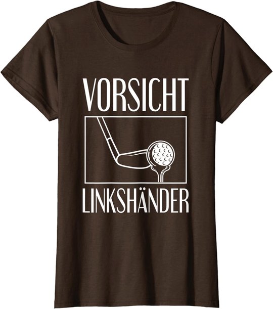 Golf Golfplatz Vorsicht Linkshänder Golfsport Golfspieler T-Shirt