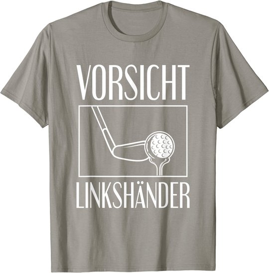 Golf Golfplatz Vorsicht Linkshänder Golfsport Golfspieler T-Shirt