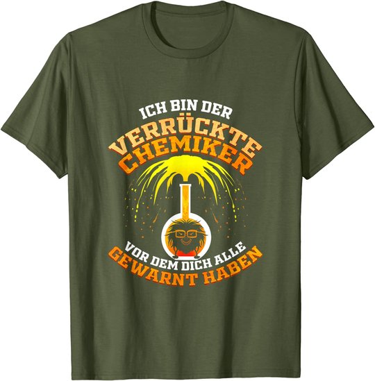 Verrückter Chemiker Geschenk für Laborant Chemie Lehrer T-Shirt